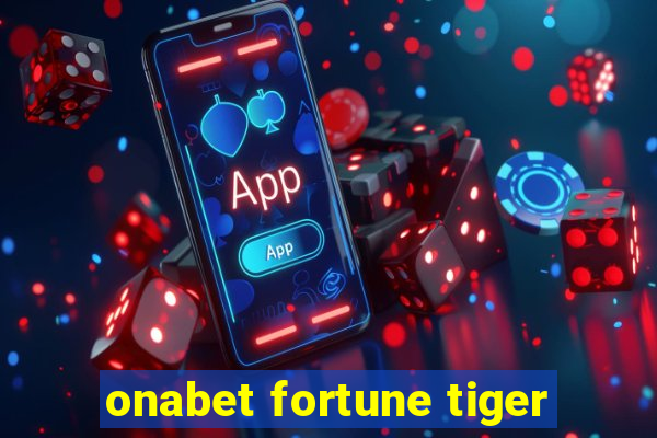 onabet fortune tiger